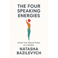 The Four Speaking Energies: Unlock Your Natural Power as a Speaker