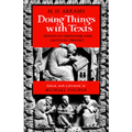 Doing Things with Texts: Essays in Criticism and Critical Theory