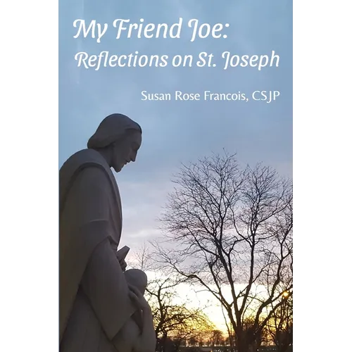My Friend Joe: Reflections on St. Joseph
