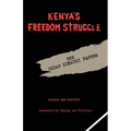 Kenya's Freedom Struggle: The Dedan Kimathi Papers