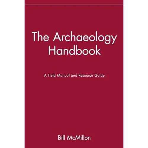 The Archaeology Handbook: A Field Manual and Resource Guide