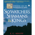 Skywatchers, Shamans & Kings: Astronomy and the Archaeology of Power