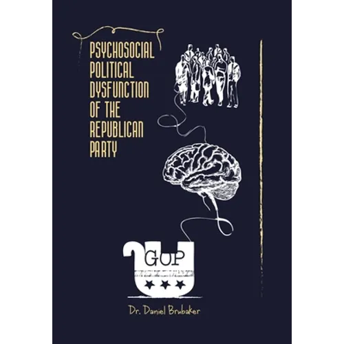 Psychosocial Political Dysfunction of the Republican Party
