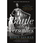 The Battle of Versailles: The Night American Fashion Stumbled Into the Spotlight and Made History - Paperback