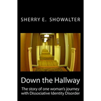 Down the Hallway: The story of one woman's journey with Dissociative Identity Disorder