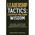 Leadership Tactics: Everyday Military Wisdom