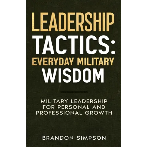 Leadership Tactics: Everyday Military Wisdom