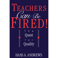 Teachers Can Be Fired!: The Quest for Quality