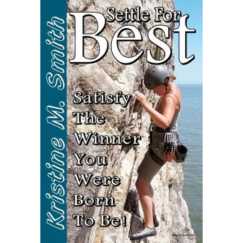 Settle for Best: Satisfy the Winner You Were Born to Be