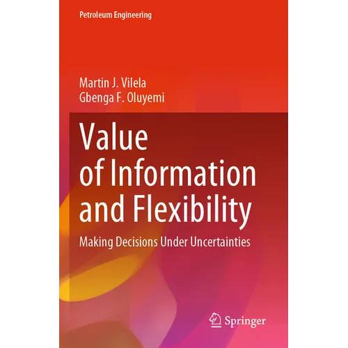 Value of Information and Flexibility: Making Decisions Under Uncertainties