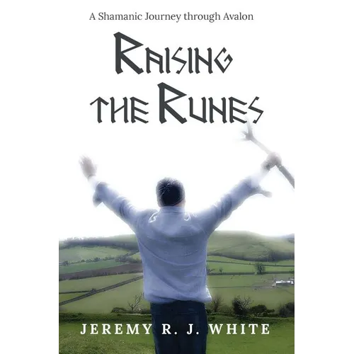 Raising the Runes: A Shamanic Journey through Avalon
