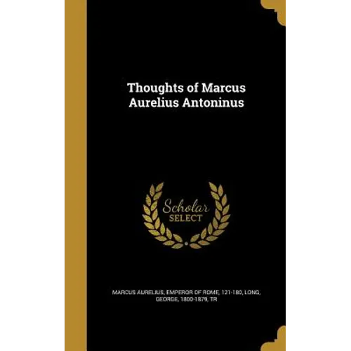 Thoughts of Marcus Aurelius Antoninus
