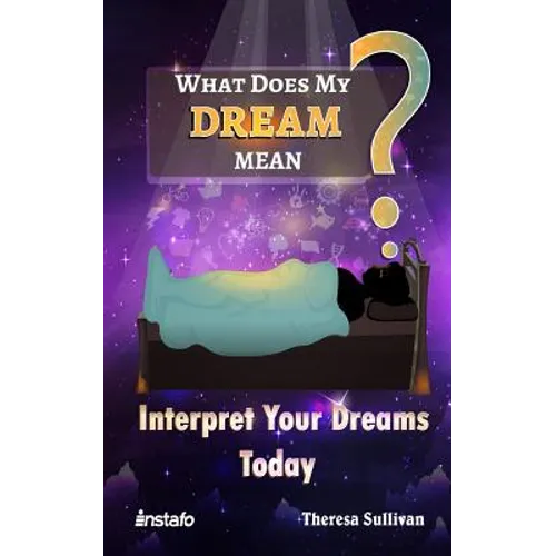 What Does My Dream Mean?: Interpret Your Dreams Today
