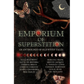 Emporium of Superstition: An Old Wives' Tale Anthology