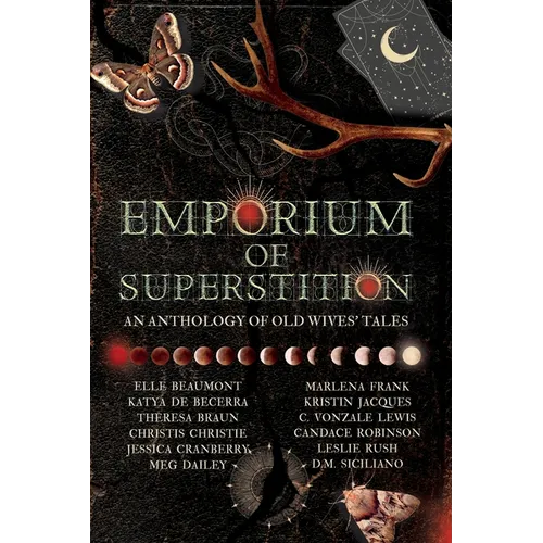 Emporium of Superstition: An Old Wives' Tale Anthology