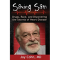 Saving Sam: Drugs, Race, and Discovering the Secrets of Heart Disease