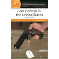 Gun Control in the United States: A Reference Handbook