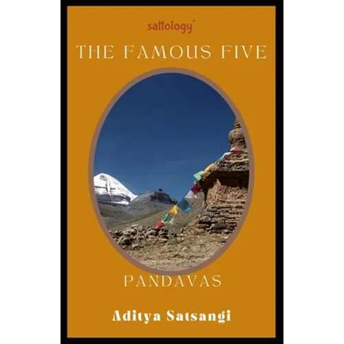 Pandavas, The Famous Five: Sattology of Mahabharat