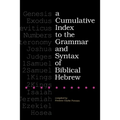 A Cumulative Index to the Grammar and Syntax of Biblical Hebrew