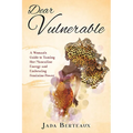 Dear Vulnerable: A Woman's Guide to Taming her Masculine Energy and Embracing Feminine Power