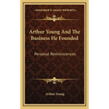 Arthur Young And The Business He Founded: Personal Reminiscences
