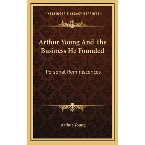 Arthur Young And The Business He Founded: Personal Reminiscences