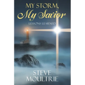 My Storm, My Savior: Lessons Learned