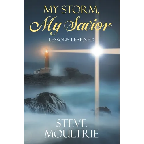 My Storm, My Savior: Lessons Learned
