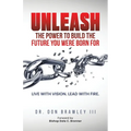 Unleash: Live with Vision. Lead with Fire.