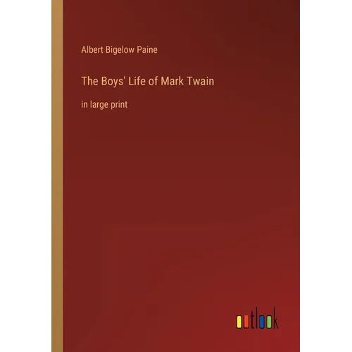 The Boys' Life of Mark Twain: in large print