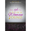 little girl lost...Grown Woman Found: ...walking out of a dark past into a bright future.