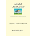 Mindful Child Custody: Thinking Outside the Child Custody Box 10 Family Court Secrets Revealed
