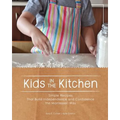 Kids in the Kitchen: Simple Recipes That Build Independence and Confidence the Montessori Way