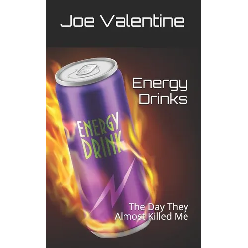 Energy Drinks: The Day They Almost Killed Me