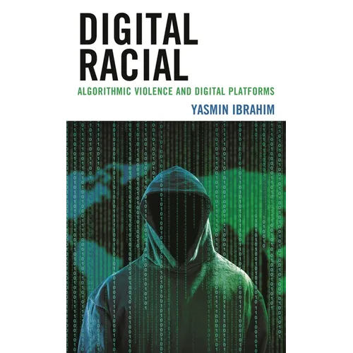 Digital Racial: Algorithmic Violence and Digital Platforms