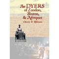 The DYERS of London, Boston, & Newport