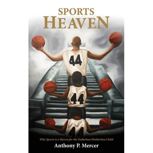 Sports Heaven: Why sports is a haven for the Fatherless/Motherless Child