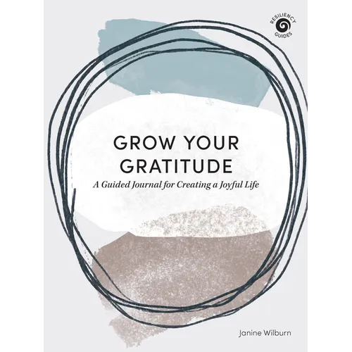 Grow Your Gratitude: A Guided Journal for Creating a Joyful Life