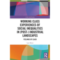 Working Class Experiences of Social Inequalities in (Post-) Industrial Landscapes: Feelings of Class