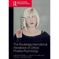The Routledge International Handbook of Critical Positive Psychology
