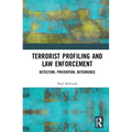 Terrorist Profiling and Law Enforcement: Detection, Prevention, Deterrence