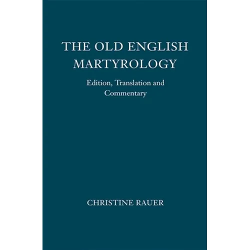 The Old English Martyrology: Edition, Translation and Commentary