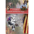 A Tribute to Search and Rescue Dogs: And their Handlers