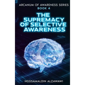 The Supremacy of Selective Awareness