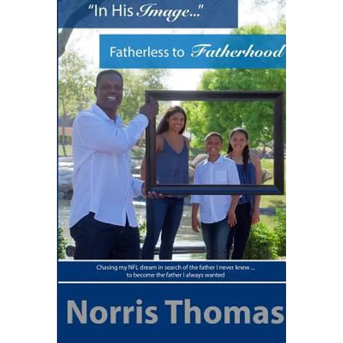 "In His Image"...Fatherless to Fatherhood