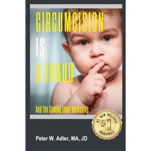 Circumcision Is A Fraud: And The Coming Legal Reckoning