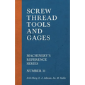 Screw Thread Tools and Gages - Machinery's Reference Series - Number 31