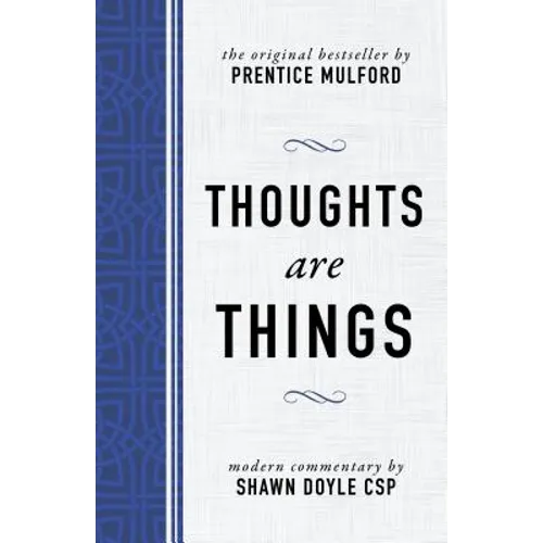 Thoughts Are Things: The Original Bestseller by Prentice Mulford