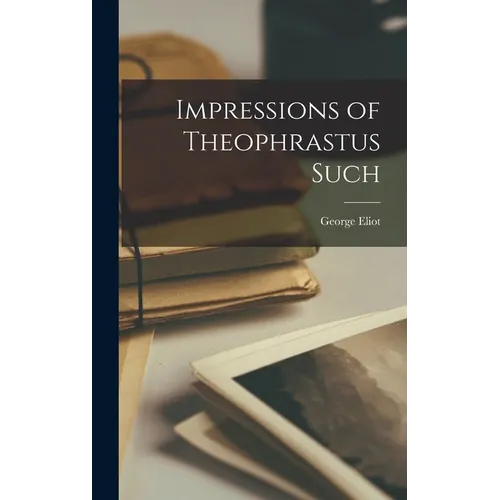 Impressions of Theophrastus Such