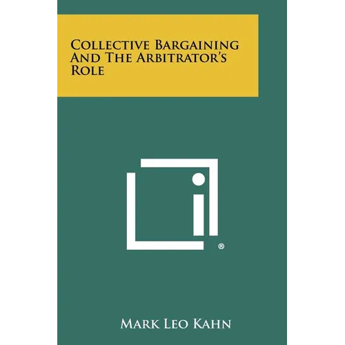 Collective Bargaining and the Arbitrator's Role